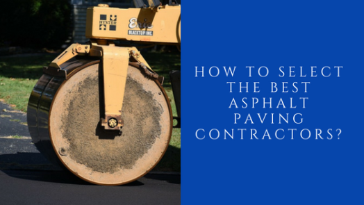 How to Select the Best Asphalt Paving Contractors_